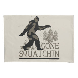 Gone Squatchin Pillow Case