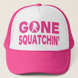 Gone Squatchin&#39; Pink Trucker Hat