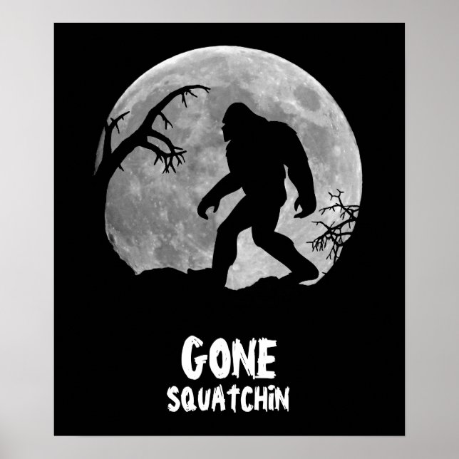 Gone Squatchin, sasquatch silhouette with moon Poster (Front)