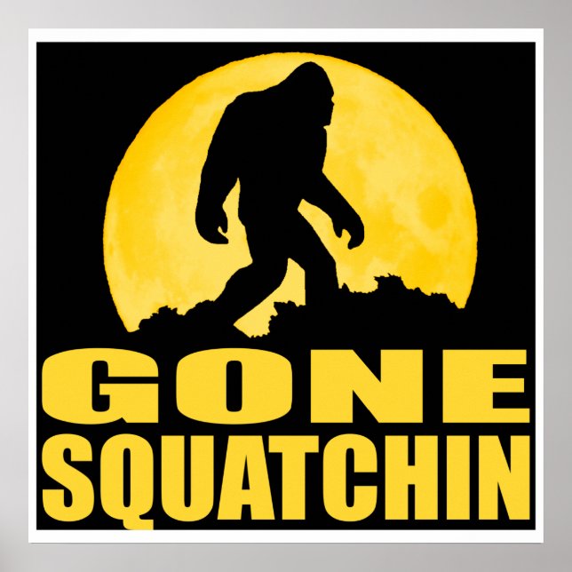 GONE SQUATCHIN *Special* BARK AT THE MOON edition Poster (Front)