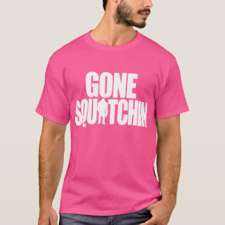 Gone Squatchin T-Shirt