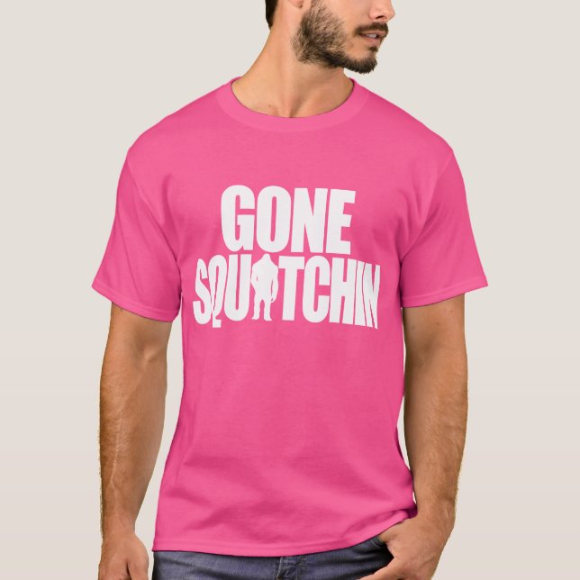 Gone Squatchin T-Shirt (Front)