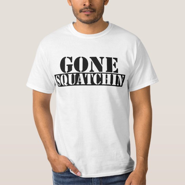Gone Squatchin T-Shirt (Front)