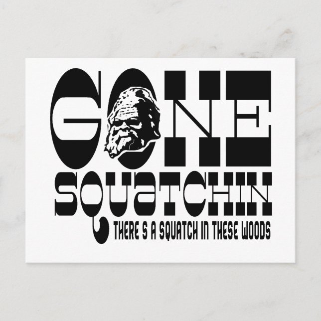 Gone Squatchin - There's a Squatch in these Woods Postcard (Front)