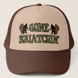 Gone Squatchin&#39; Trucker Hat