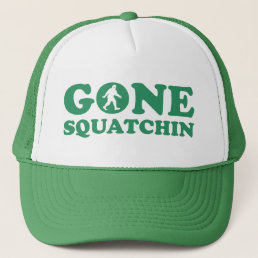 Gone Squatchin Trucker Hat