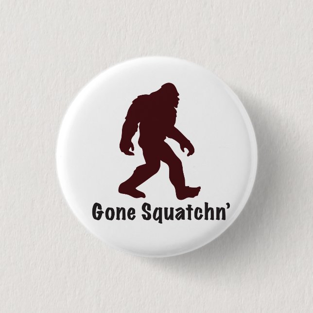 Gone Squatchn' Button (Front)