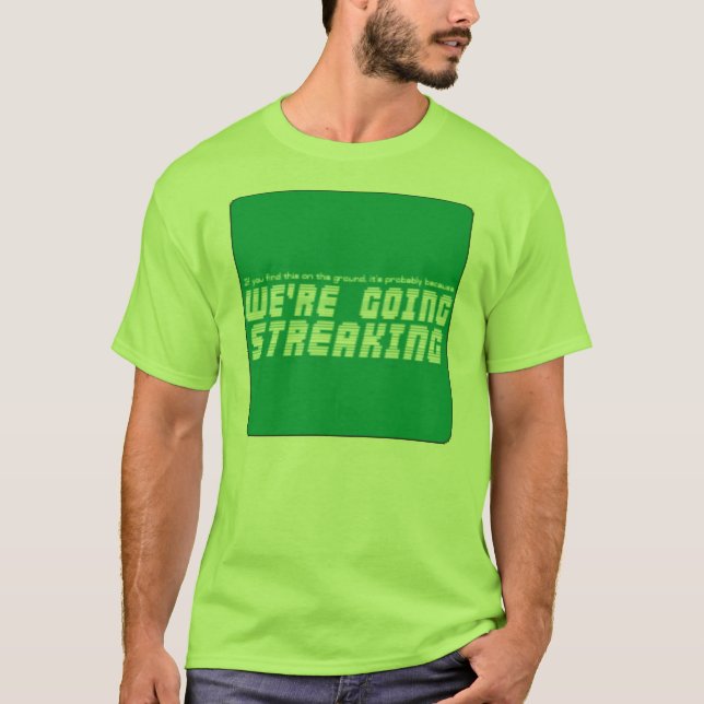 gone streaking T-Shirt (Front)