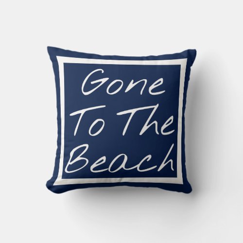 Gone To The Beach Throw Pillow