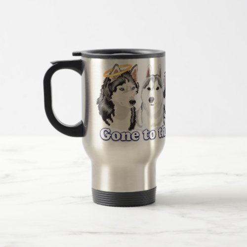 Gone to the Snow Dogs Travel Mug