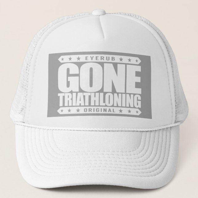 GONE TRIATHLONING - A Proud & Dedicated Triathlete Trucker Hat (Front)