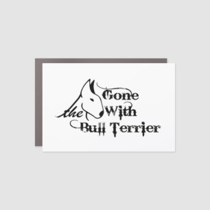 Gone with THE BULL TERRIER dog lovers Car Magnet