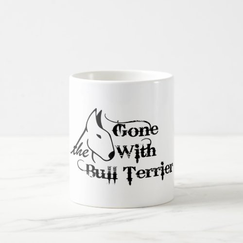 Gone with THE BULL TERRIER dog lovers Coffee Mug