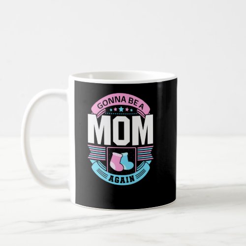 Gonna Be A Mom Again Second Time Mother Funny  Coffee Mug