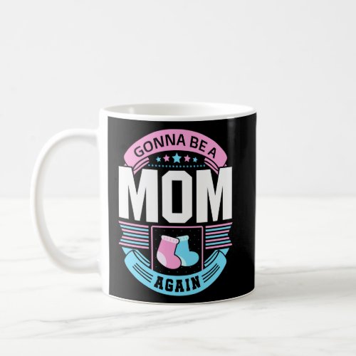 Gonna Be A Mom Again Second Time Mother Funny  Coffee Mug