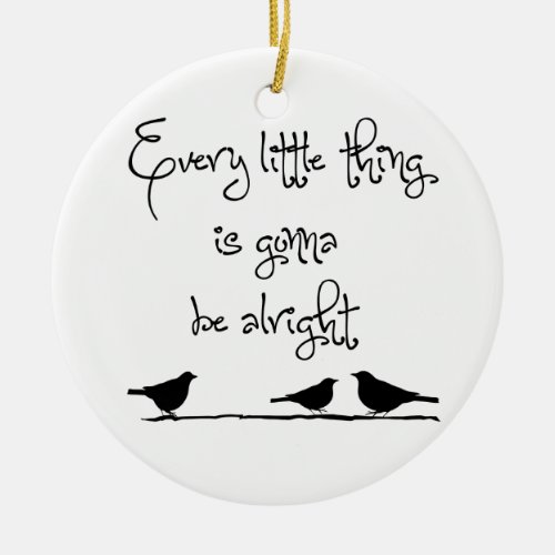 Gonna Be Alright Ceramic Ornament