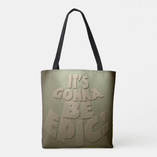 Gonna Be Epic Fun Awesome Life Motto Tote Bag