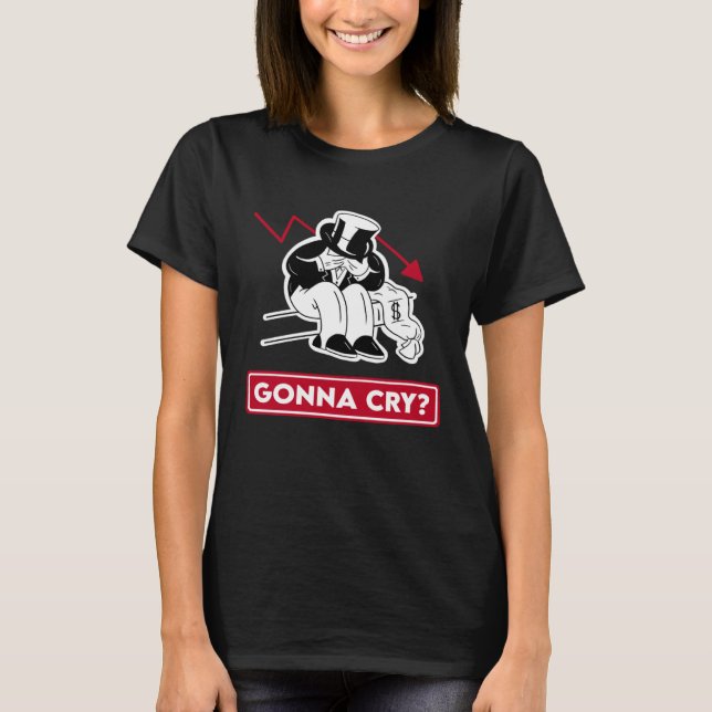 Gonna Cry  Wall Street Stock Trade T-Shirt (Front)
