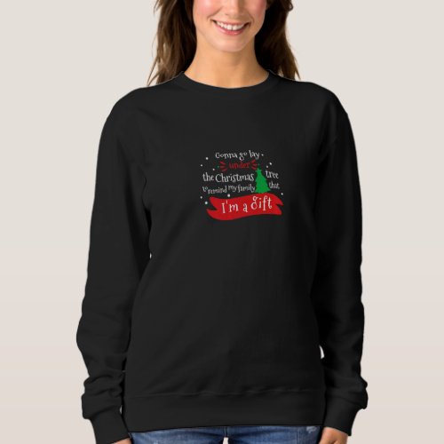 Gonna Go Lay Under the Christmas Tree Sarcastic Ho Sweatshirt