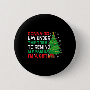 Gonna Go Lay Under The Tree Funny Family Christmas Button