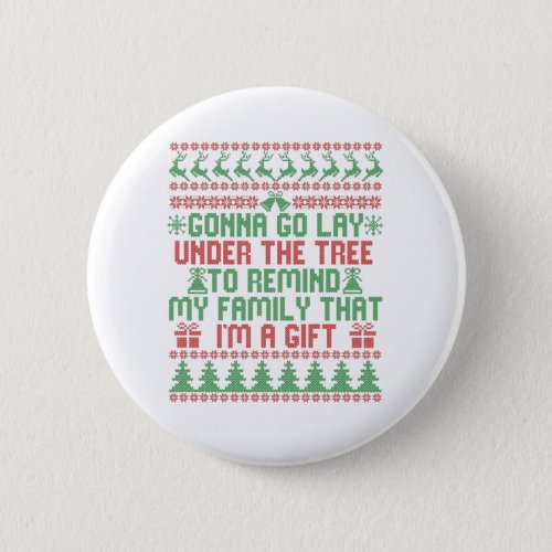 Gonna Go lay Under the Tree To Remind my Family Button