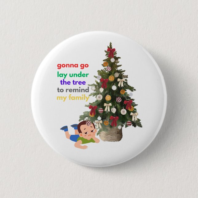 Gonna Go Lay Under The Tree to Remind My Family Button (Front)