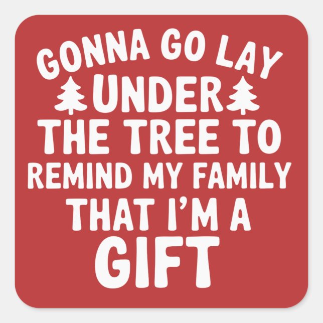 Gonna go Lay Under The Tree To Remind My Family  Square Sticker (Front)