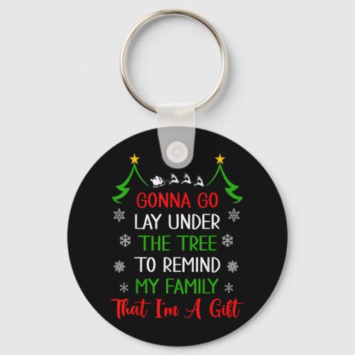 Gonna Go Lay Under The Tree To Remind That I Am A  Keychain