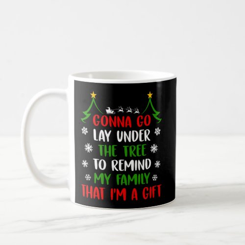 Gonna Go Lay Under Tree To Remind My Family That I Coffee Mug
