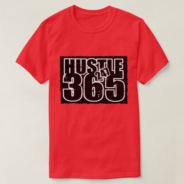 Gonna Hustle 247 365 T-Shirt (Design Front)