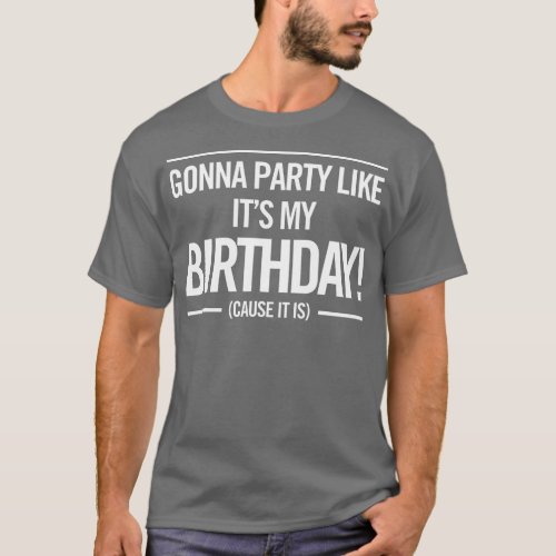 Gonna Party Like Its My Birthday Funny Unisex Cute T_Shirt