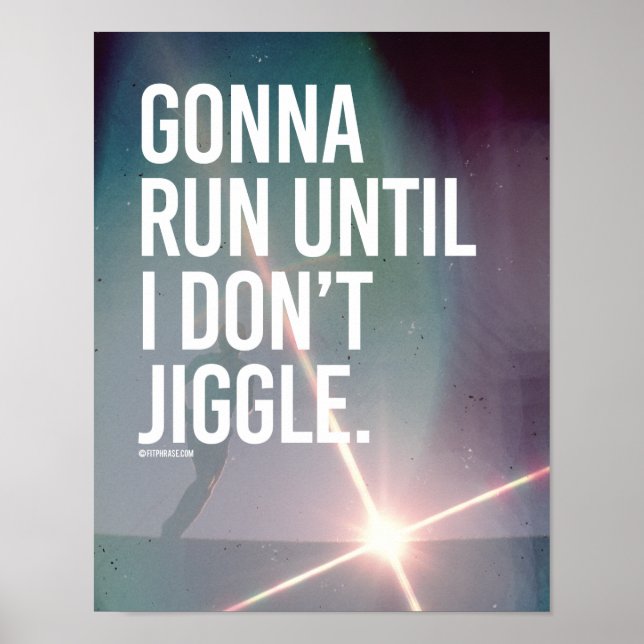 Gonna run until I don't jiggle -   Running Fitness Poster (Front)
