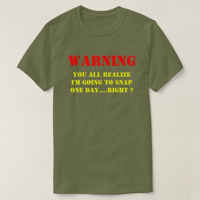 GONNA SNAP ONE DAY T-Shirt (Design Front)