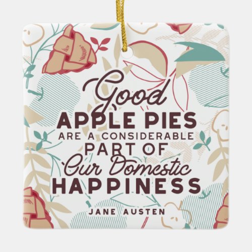 Good Apple Pies Quote Ceramic Ornament