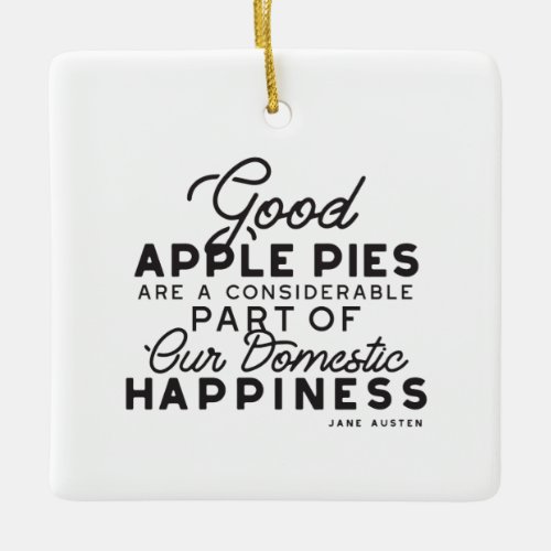 Good Apple Pies Quote Ceramic Ornament