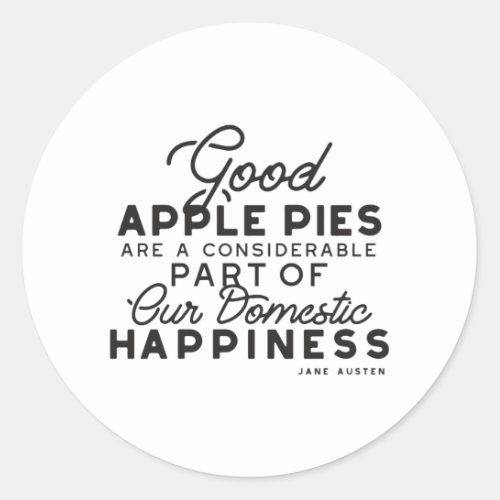 Good Apple Pies Quote Classic Round Sticker