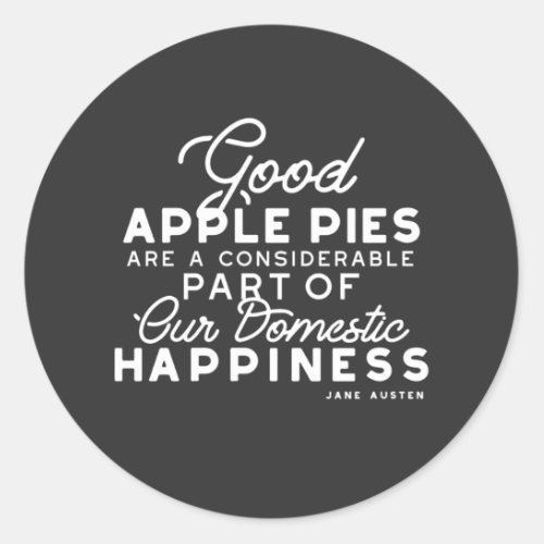 Good Apple Pies Quote Classic Round Sticker