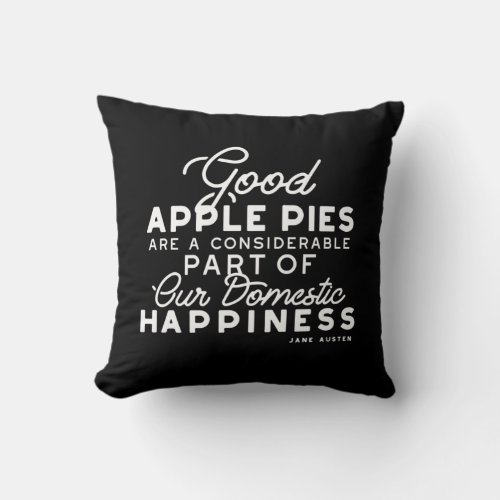 Good Apple Pies Quote Throw Pillow