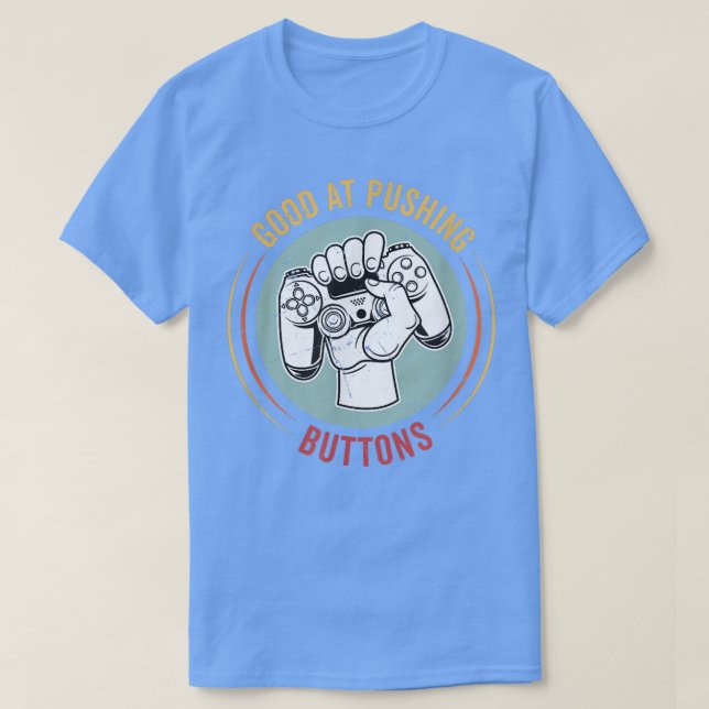 Good At Pushing Buttons Funny Video Game Controlle T-Shirt (Design Front)