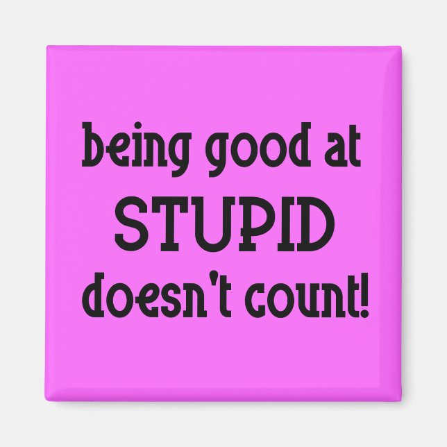 Good At Stupid Funny Magnet Humor (Front)