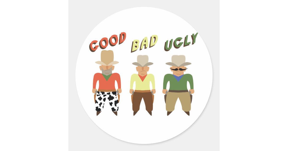 Good Bad Ugly Classic Round Sticker | Zazzle