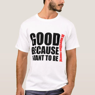 Good because I want to be atheist shirt