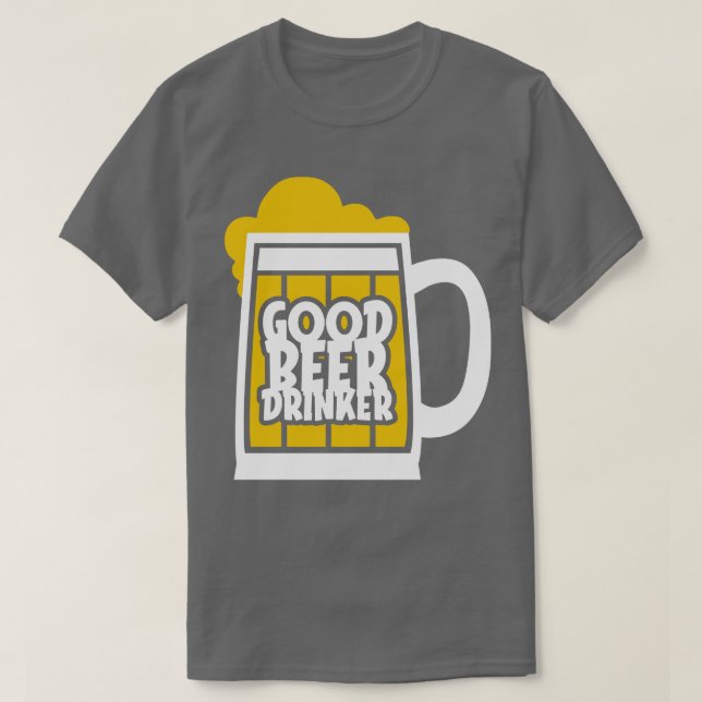 Good Beer Drinker 1 T-Shirt (Design Front)