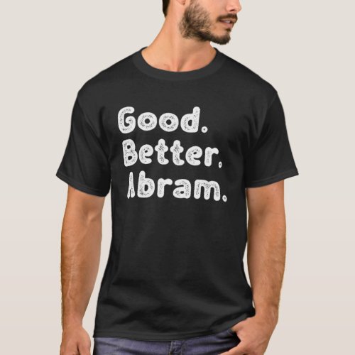 Good better Abram T_Shirt