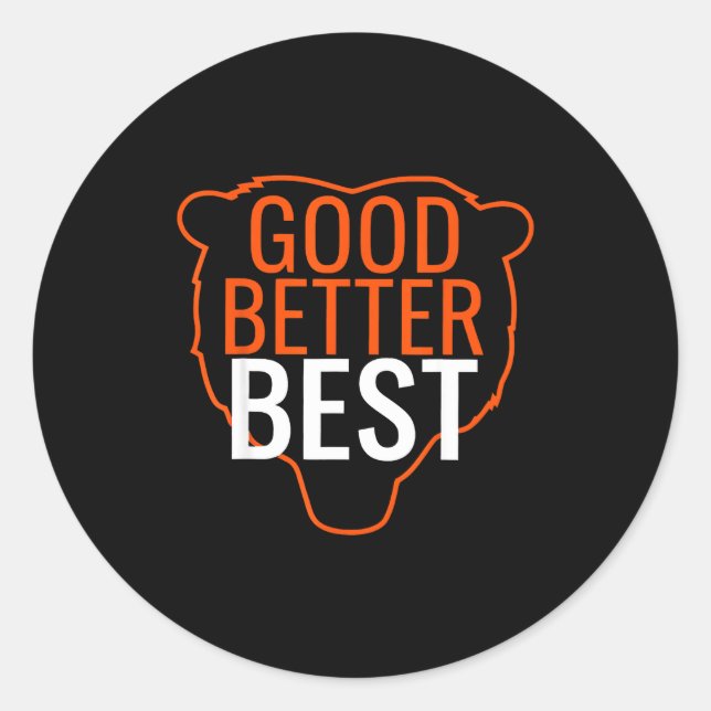 Good Better Bes Chicago Good Better Men Women  Classic Round Sticker (Front)