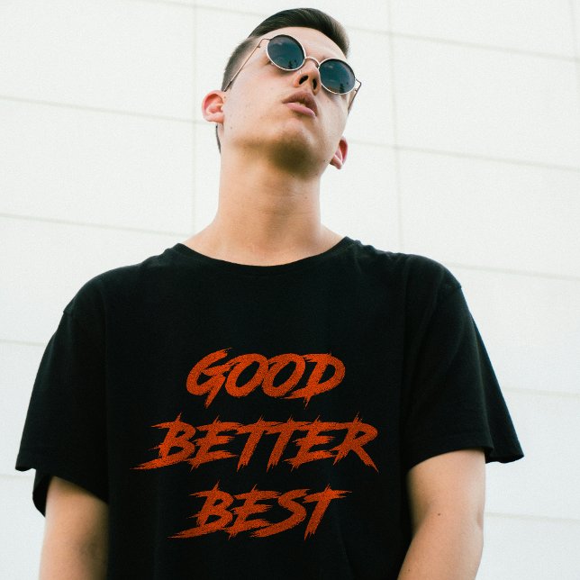 Good Better Best Never Let It Rest (2 SIDE) T-Shirt (Creator Uploaded)