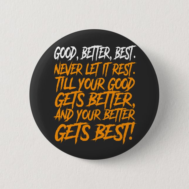 Good Better Best Never Let It Rest funny Button (Front)