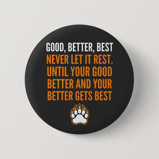 Good Better Best Never Let It Rest funny Button (Front)
