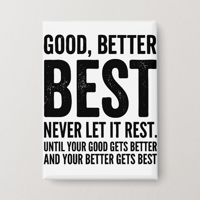 Good Better Best Never Let It Rest funny quote Button (Front)