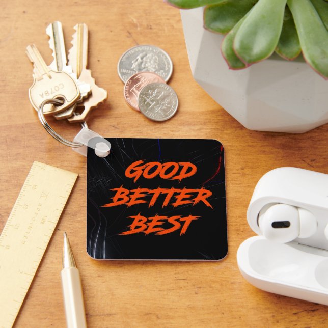 Good Better Best Never Let It Rest Keychain (Desk)